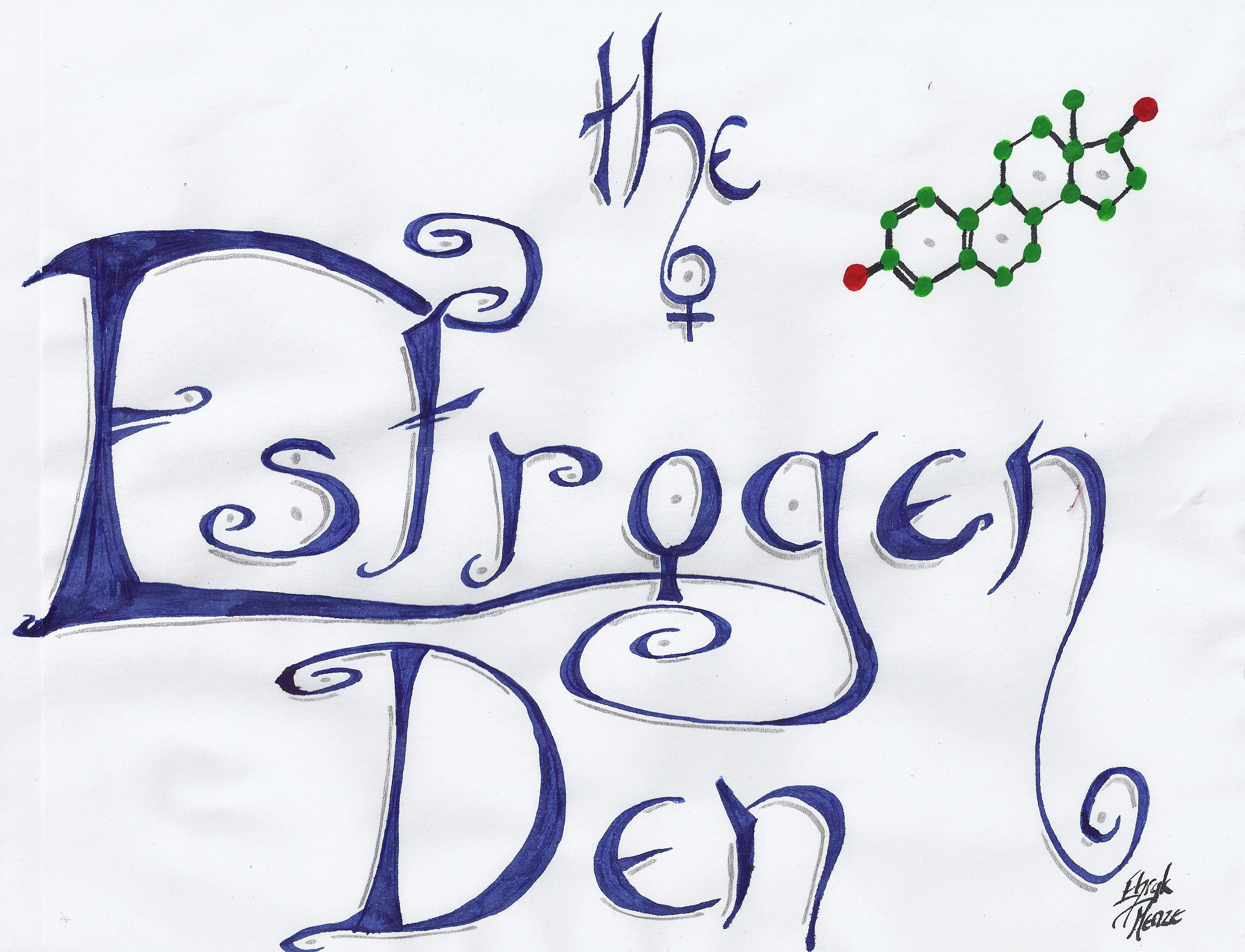 The Estrogen Den